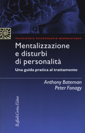Mentalizzazione e disturbi di personalità. Una guida pratica al trattamento Anthony Bateman