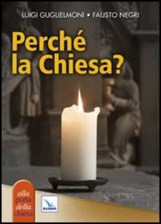 Perché la Chiesa? Luigi Guglielmoni