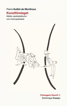 Konstföretaget : mellan spektakelkultur och kulturspektakel - Bok av Pierre Guillet de Monthoux - Häfte