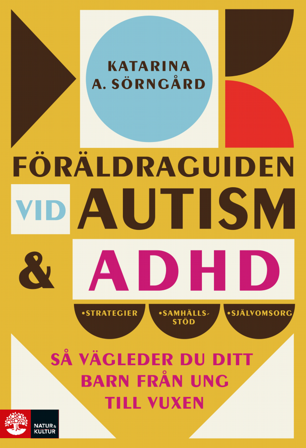 Föräldraguiden vid autism och adhd : Så vägleder du ditt barn från ung till