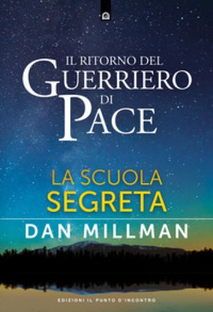 Il ritorno del guerriero di pace. La scuola segreta Dan Millman