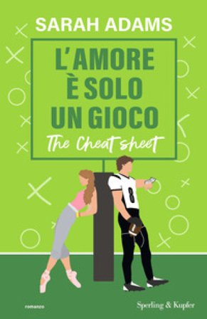 L'amore è solo un gioco. The cheat sheet Sarah Adams