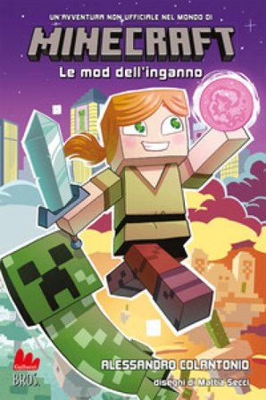 Minecraft. Le mod dell'inganno Alessandro Colantonio