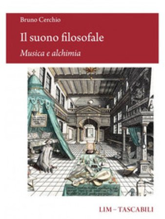 Il suono filosofale: musica e alchimia Bruno Cerchio