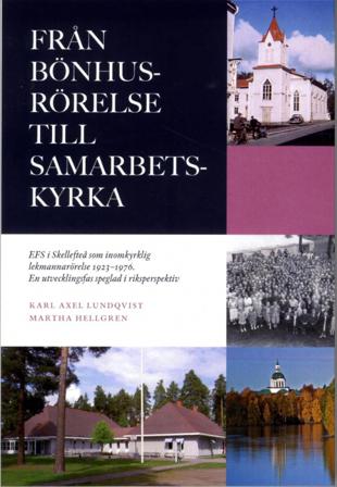 Från bönhusrörelse till samarbetskyrka : EFS i Skellefteå som inomkyrklig lekmannarörelse 1923-1976 : en utvecklingsfas speglad i riksperspektiv - Bok