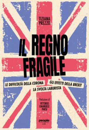 Il regno fragile. Le difficoltà della Corona, gli effetti della Brexit, la svolta laburista Tiziana Prezzo