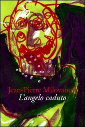 L'angelo caduto Jean-Pierre Milovanoff