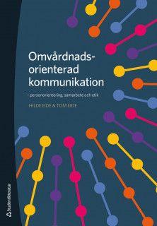 Omvårdnadsorienterad kommunikation - personorientering, samarbete och etik