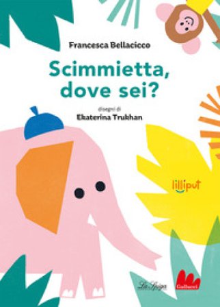Scimmietta, dove sei? Ediz. a colori Francesca Bellacicco