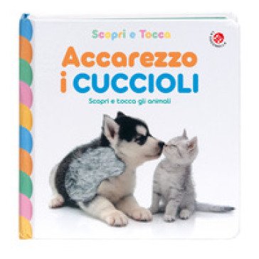 Accarezzo i cuccioli. Ediz. a colori
