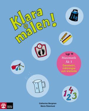 Klara målen : geometri, mätningar och statistik. Åk 3 - Bok av Catherine Bergman & Maria Österlund - Häfte