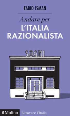Andare per l'Italia razionalista Fabio Isman