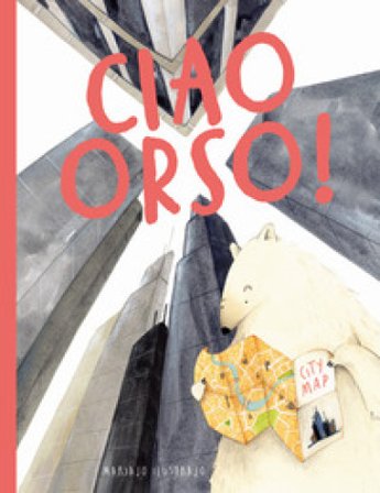 Ciao orso! Ediz. a colori Mariajo Ilustrajo