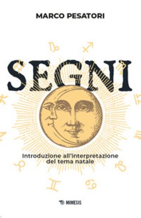 Segni. Introduzione all'interpretazione del tema natale Marco Pesatori