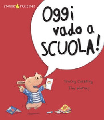 Oggi vado a scuola! Ediz. a colori Tracey Corderoy