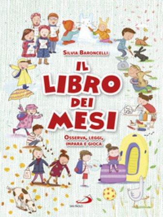 Il libro dei mesi. Osserva, leggi, impara e gioca Silvia Baroncelli