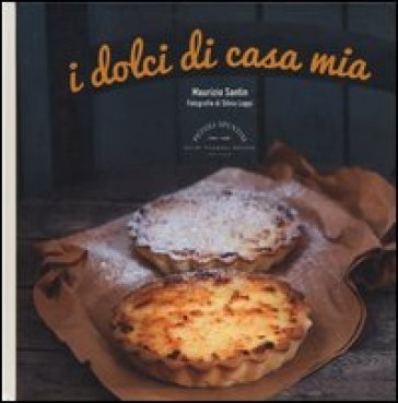 I dolci di casa mia Maurizio Santin