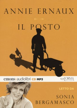 Il posto letto da Sonia Bergamasco. Audiolibro. CD Audio formato MP3 Annie Ernaux