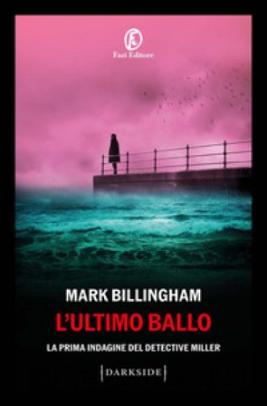 L'ultimo ballo. La prima indagine del detective Miller Mark Billingham