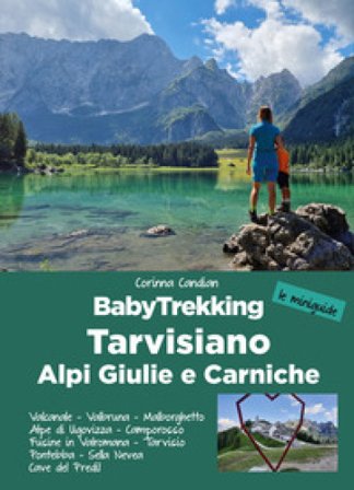 BabyTrekking Tarvisiano. Alpi Giulie e Carniche. Trekking per famiglie. Valcanale, Valbruna, Malborghetto Alpe di Ugovizza, Camporosso Fusine in 