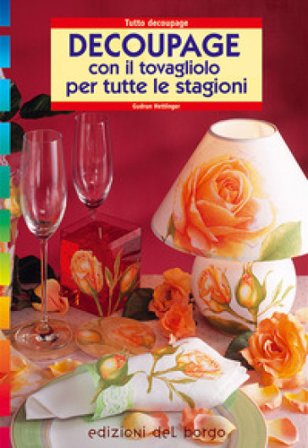 Découpage con il tovagliolo. Per tutte le stagioni Gudrun Hettinger