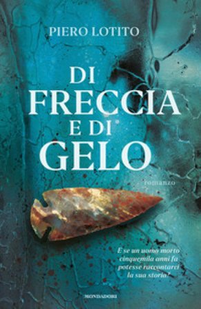 Di freccia e di gelo Piero Lotito