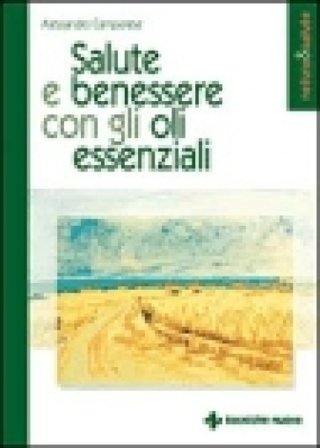 Salute e benessere con gli oli essenziali Alessandro Camporese
