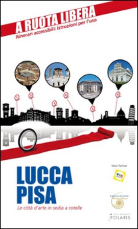 Lucca-Pisa. Le città d'arte in sedia e rotelle Pierluigi Rossi