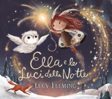 Ella e le luci della notte. Ediz. a colori Lucy Fleming