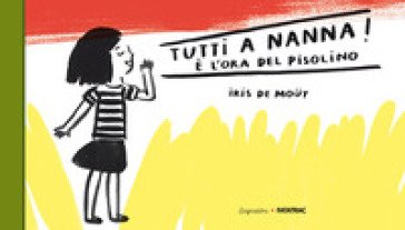 Tutti a nnna! È l'ora del pisolino. Ediz. a colori Iris de Moüy