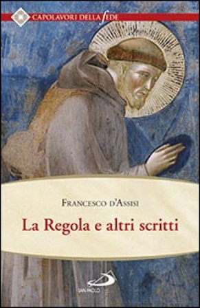 La regola e altri scritti Francesco d'Assisi (san)