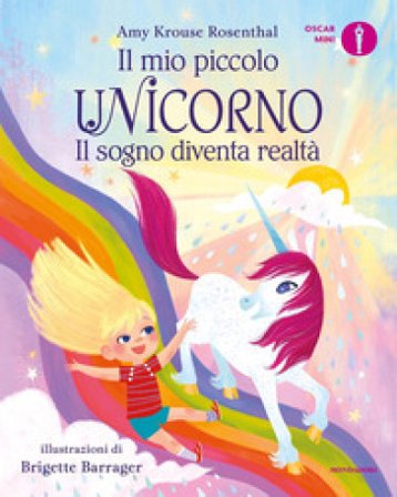 Il sogno diventa realtà. Il mio piccolo unicorno. Ediz. a colori Amy Krouse Rosenthal