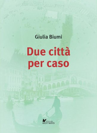 Due città per caso Giulia Biumi
