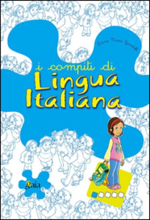 I compiti di lingua italiana. Per iniziare. Per la 1a classe elementare Anna Maria Gandolfi