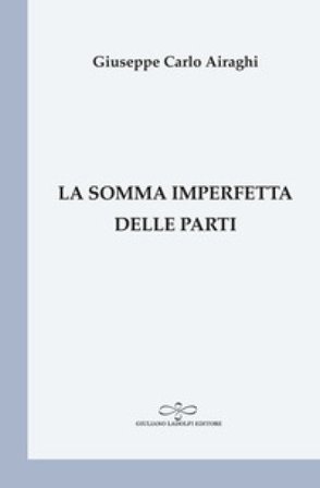 La somma imperfetta delle parti Giuseppe Carlo Airaghi