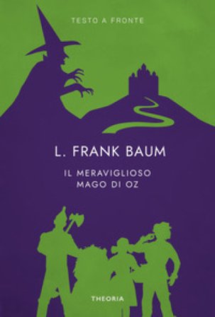 Il meraviglioso Mago di Oz. Testo inglese a fronte. Ediz. bilingue Lyman Frank Baum