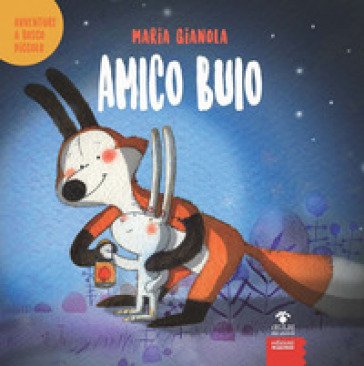 Amico buio. Avventure a Bosco piccolo. Ediz. a colori Maria Gianola