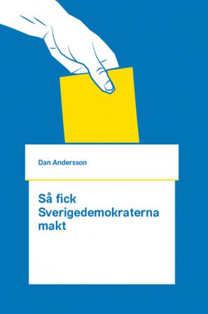 Så fick Sverigedemokraterna makt - Bok av Dan Andersson - Danskt band