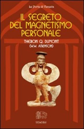 Il segreto del magnetismo personale Theron Q. Dumont