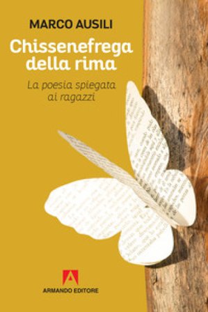 Chissenefrega della rima. La poesia spiegata ai ragazzi Marco Ausili