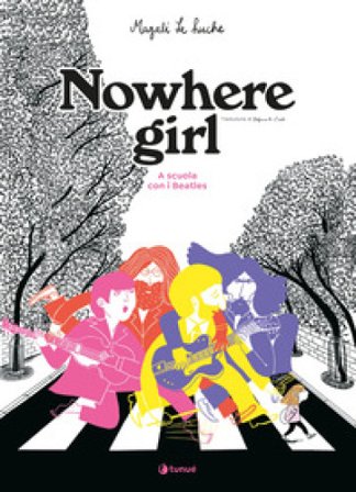 Nowhere girl. A scuola con i Beatles Magali Le Huche