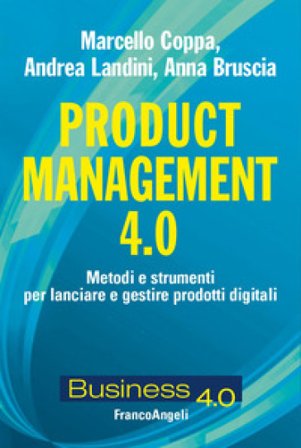 Product management 4.0. Metodi e strumenti per lanciare e gestire prodotti digitali Marcello Coppa
