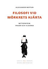 Filosofi vid mörkrets hjärta : Wittgenstein, Frazer och vildarna - Bok av Aleksander Motturi - Häfte