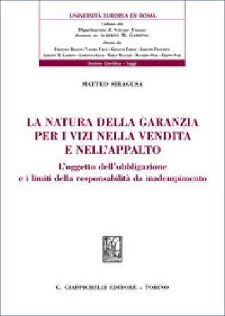 La natura della garanzia per i vizi nella vendita e nell'appalto. L'oggetto dell'obbligazione e i limiti della responsabilità da inadempimento