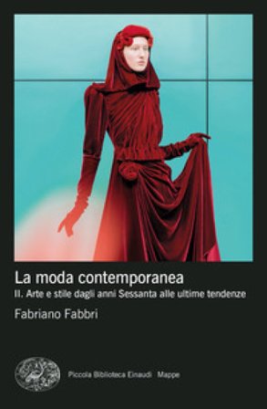 La moda contemporanea. Vol. 2: Arte e stile dagli anni Sessanta alle ultime tendenze Fabriano Fabbri
