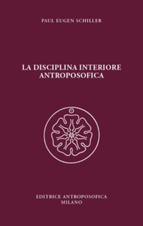 La disciplina interiore antroposofica Paul E. Schiller