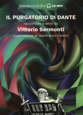 Il Purgatorio di Dante raccontato e letto da Vittorio Sermonti. Audiolibro. CD Audio formato MP3. Ediz. integrale Vittorio Sermonti