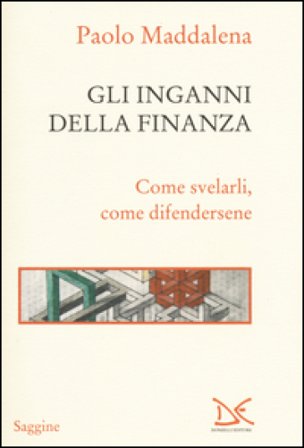 Gli inganni della finanza. Come svelarli, come difendersene Paolo Maddalena