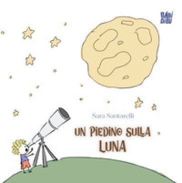 Un piedino sulla Luna Sara Santarelli