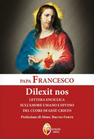 Dilexit nos. Lettera enciclica sull'amore umano e divino del cuore di Gesù Cristo Papa Francesco (Jorge Mario Bergoglio)